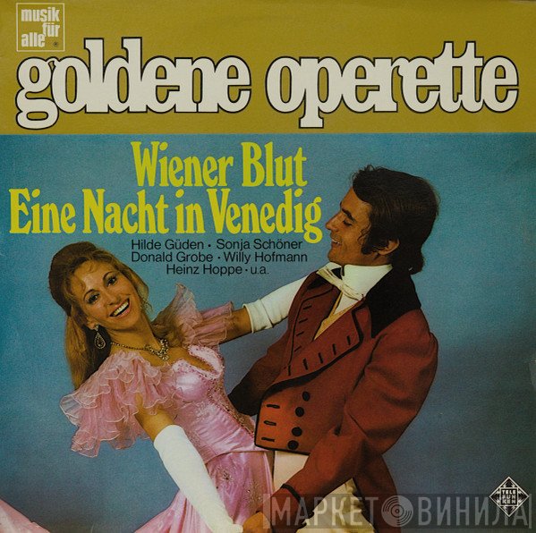 Heinz Hoppe, Willy Hofmann, Hilde Güden, Donald Grobe, Sonja Schöner - Wiener Blut / Eine Nacht In Venedig