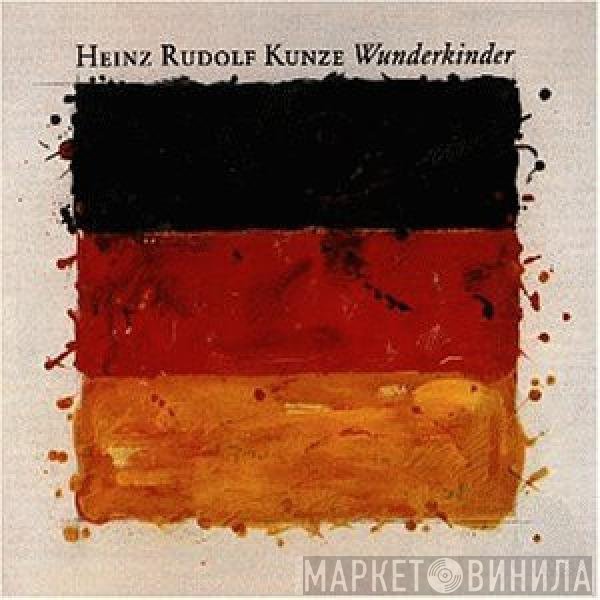 Heinz Rudolf Kunze  - Wunderkinder