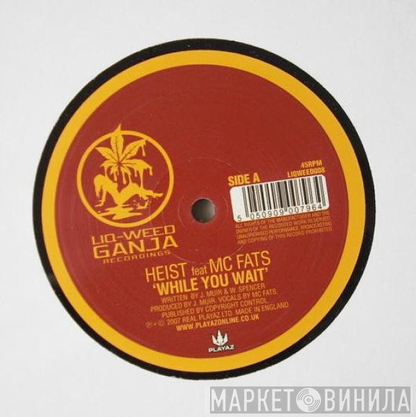 Heist / Strider  feat MC Fats  - While You Wait / Rollin Good