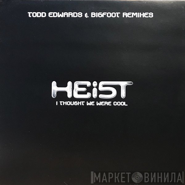 Heist  - I Thought We Were Cool