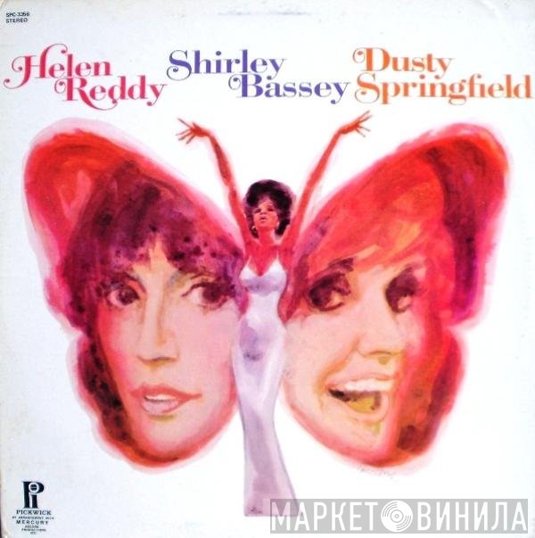 Helen Reddy, Shirley Bassey, Dusty Springfield - Helen Reddy / Shirley Bassey / Dusty Springfield