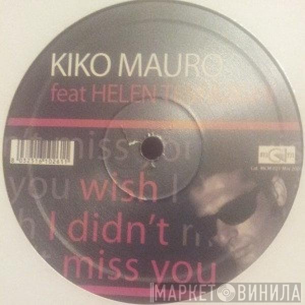Helen Tezfaghi, Kiko Mauro - Wish I Didn't Miss You