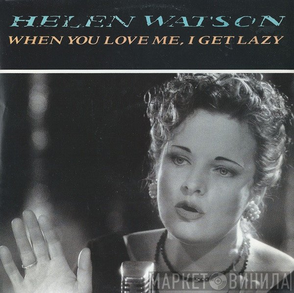 Helen Watson - When You Love Me I Get Lazy
