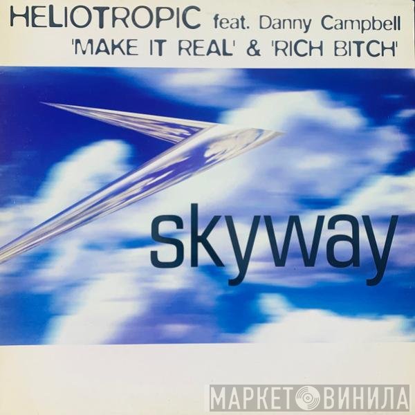 Heliotropic, Danny Campbell - Make It Real &amp; Rich Bitch