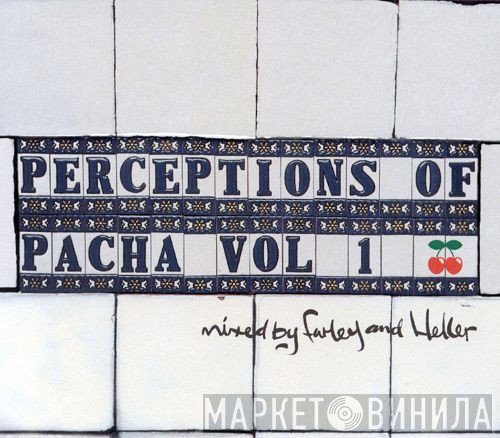 Heller & Farley  - Perceptions Of Pacha Vol 1