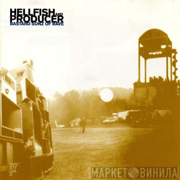 Hellfish &amp; Producer - Bastard Sonz Of Rave