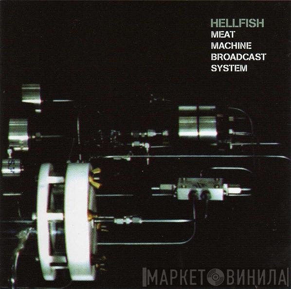 Hellfish  - Meat Machine Broadcast System
