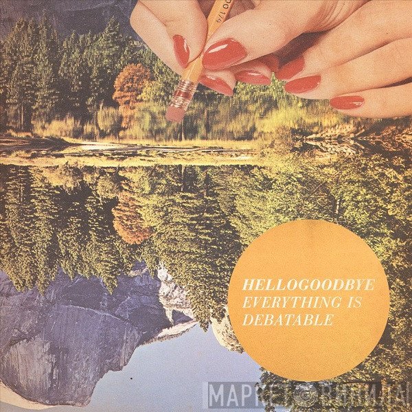 Hellogoodbye - Everything Is Debatable