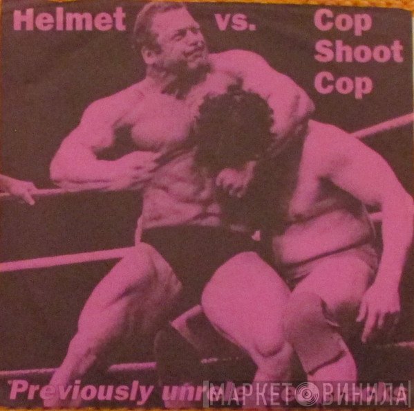 Helmet  Vs. Cop Shoot Cop  - Previously Unreleased Tracks