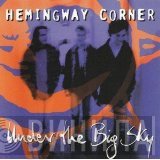 Hemingway Corner - Under The Big Sky
