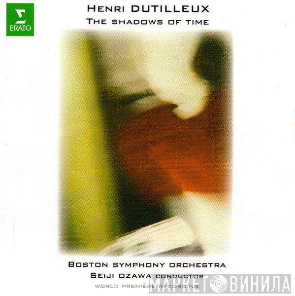 Henri Dutilleux - Boston Symphony Orchestra, Seiji Ozawa  - The Shadows Of Time