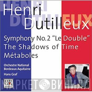 Henri Dutilleux - Orchestre National Bordeaux Aquitaine, Hans Graf  - Orchestral Works