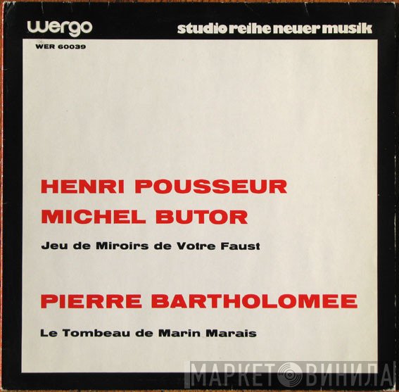 Henri Pousseur, Pierre Bartholomée, Michel Butor - Jeu De Miroirs De Votre Faust / Le Tombeau De Marin Marais