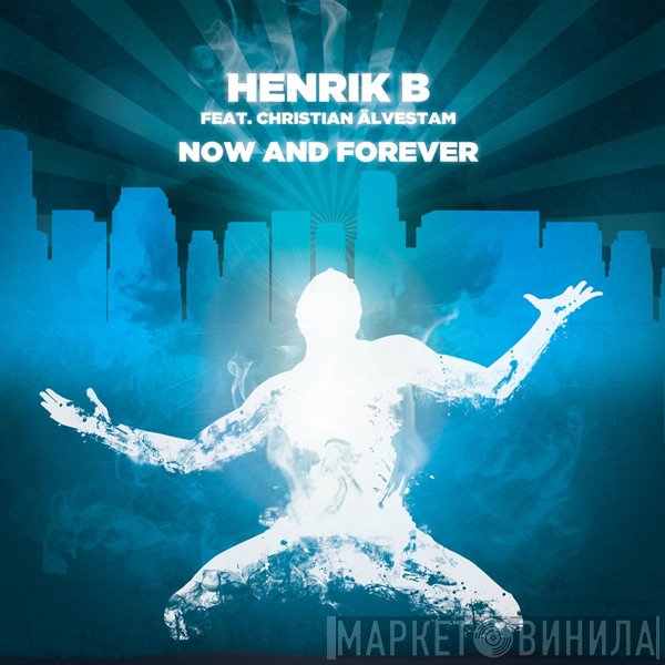 Henrik B Feat. Christian Älvestam  - Now And Forever