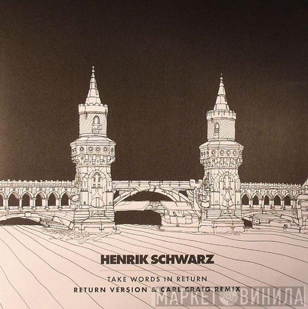 Henrik Schwarz  - Take Words In Return