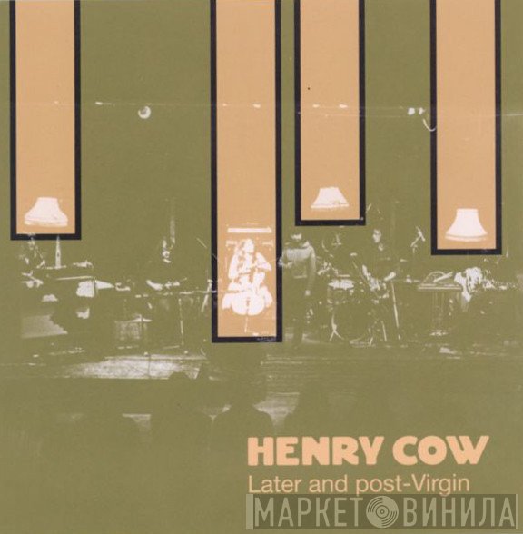 Henry Cow - Later And Post Virgin