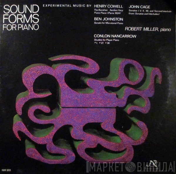Henry Cowell / John Cage / Ben Johnston / Conlon Nancarrow - Robert Miller   - Sound Forms For Piano