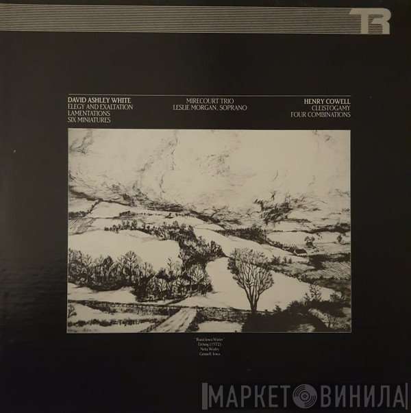 Henry Cowell, David Ashley White, The Mirecourt Trio, Leslie Morgan  - Elegy And Exaltation / Lamentations / Six Miniatures / Cleistogamy / Four Combinations