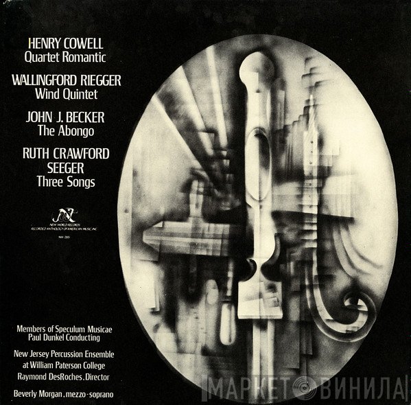 Henry Cowell, Ruth Crawford Seeger, Wallingford Riegger, John J. Becker - Works By: Henry Cowell / Wallingford Riegger / John J. Becker / Ruth Crawford Seeger