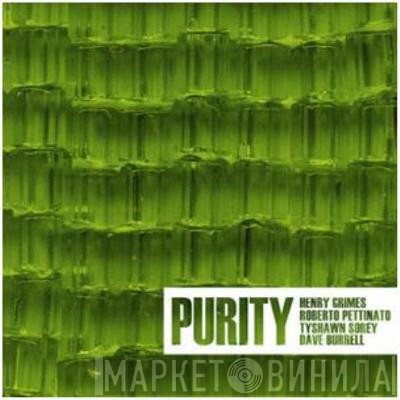 Henry Grimes, Roberto Pettinato, Tyshawn Sorey, Dave Burrell  - Purity