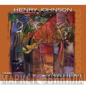 Henry Johnson With Nancy Wilson  - Organic