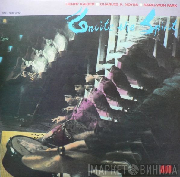 Henry Kaiser / Charles K. Noyes / Sang Won Park  - Invite The Spirit