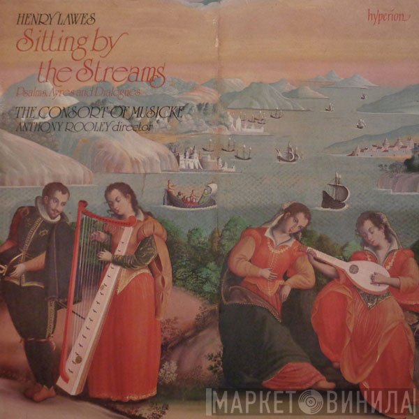 Henry Lawes, Anthony Rooley, The Consort Of Musicke - Sitting By The Streams (Psalms, Ayres And Dialogues)