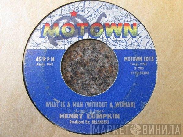 Henry Lumpkin - What Is A Man (Without A Woman)