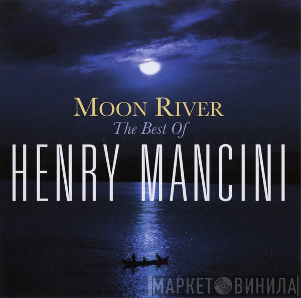 Henry Mancini - Moon River: The Best Of Henry Mancini