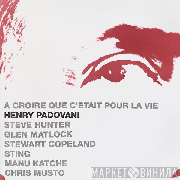 Henry Padovani - A Croire Que C'Était Pour La Vie