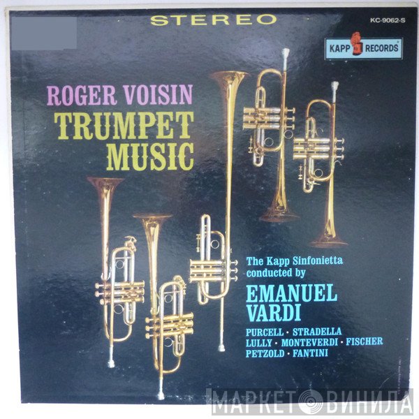 Henry Purcell • Alessandro Stradella • Jean-Baptiste Lully • Claudio Monteverdi • Johann Caspar Ferdinand Fischer • Johann Pezel • Girolamo Fantini - Roger Voisin, The Kapp Sinfonietta, Emanuel Vardi  - Trumpet Music