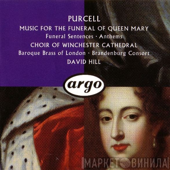 Henry Purcell, David Hill, Winchester Cathedral Choir, Brandenburg Consort, Baroque Brass Of London - Music For The Funeral Of Queen Mary