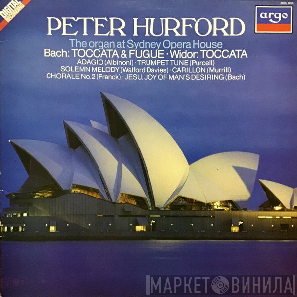 Henry Purcell, Johann Sebastian Bach, Tomaso Albinoni, César Franck, Peter Hurford, Charles-Marie Widor, Herbert Murrill, H. Walford Davies - The Organ At Sydney Opera House