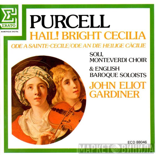 Henry Purcell, John Eliot Gardiner, The Monteverdi Choir, The English Baroque Soloists - Hail! Bright Cecilia