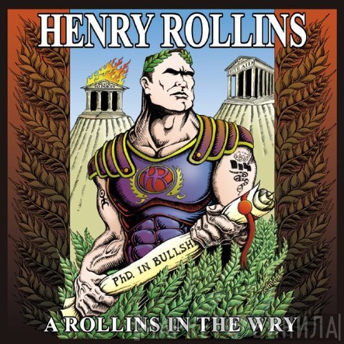 Henry Rollins  - A Rollins In The Wry