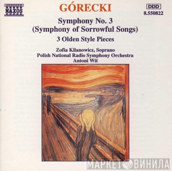 Henryk Górecki, Antoni Wit, Zofia Kilanowicz, Wielka Orkiestra Symfoniczna Polskiego Radia W Katowicach - Symphony No. 3 (Symphony Of Sorrowful Songs) / 3 Olden Style Pieces