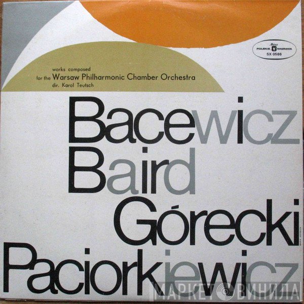 Henryk Górecki, Tadeusz Baird, Grażyna Bacewicz, Tadeusz Paciorkiewicz - Works Composed For The Warsaw Philharmonic Chamber Orchestra