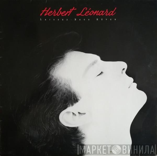 Herbert Léonard  - Laissez-Nous Rêver