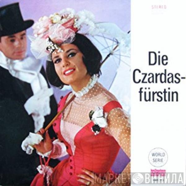 Herbert Prikopa, Wiener Volksopernorchester, Leonie Rysanek, Else Liebesberg, Rudolf Christ, Chor Der Wiener Volksoper - Die Czardasfürstin