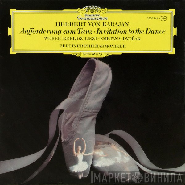 Herbert von Karajan, Carl Maria von Weber, Hector Berlioz, Franz Liszt, Bedřich Smetana, Antonín Dvořák, Berliner Philharmoniker - Aufforderung Zum Tanz = Invitation To The Dance