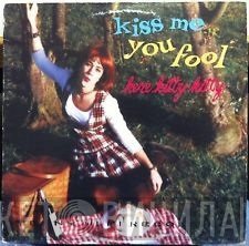 Here Kitty Kitty - Kiss Me You Fool