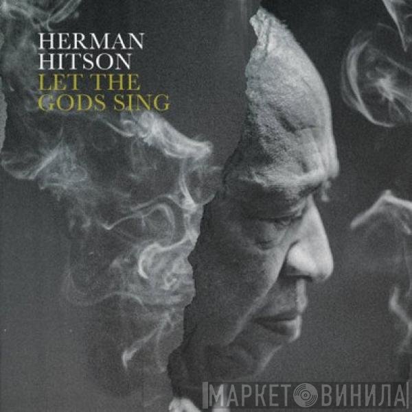 Herman Hitson - Let The Gods Sing