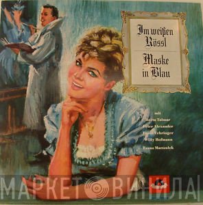 Herta Talmar, Peter Alexander, Franz Fehringer, Willy Hofmann, Franz Marszalek  - Im Weißen Rössl / Maske In Blau