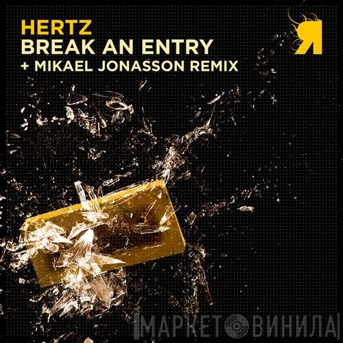 Hertz  - Break An Entry