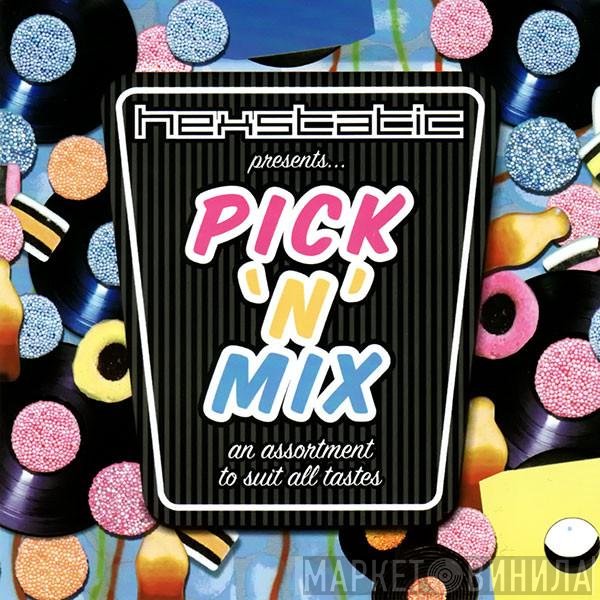 Hexstatic  - Pick 'N' Mix