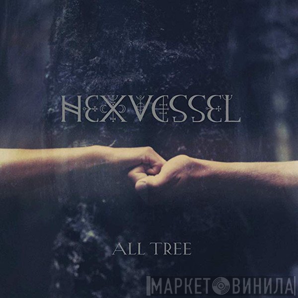 Hexvessel - All Tree