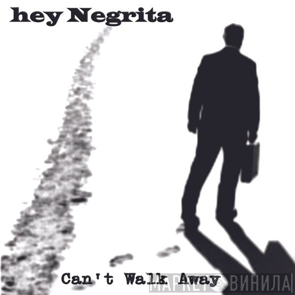 Hey Negrita - Can't Walk Away