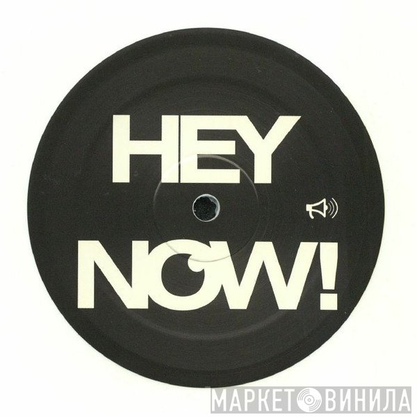  - Hey Now