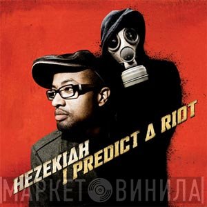 Hezekiah  - I Predict A Riot