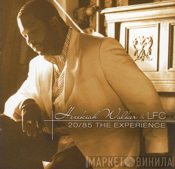 Hezekiah Walker And The Love Fellowship Choir - 20/85 The Experience